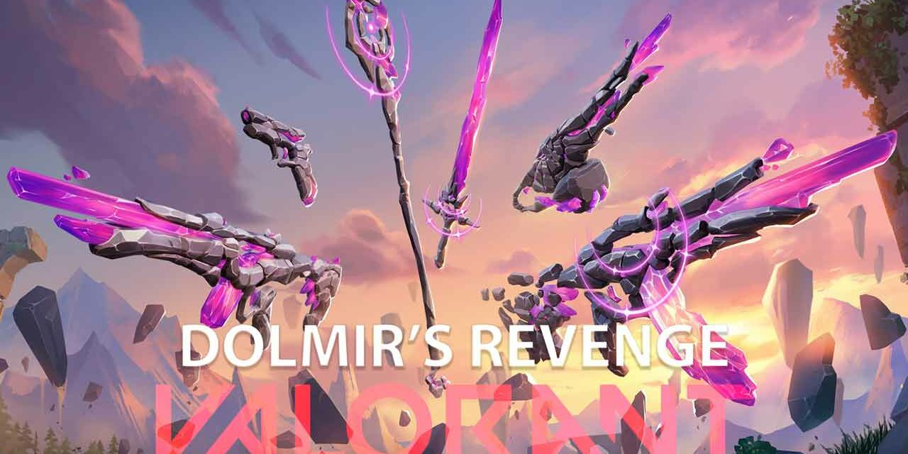 VALORANT DOLMIR’S REVENGE