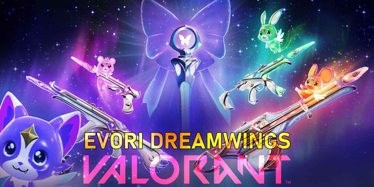 VALORANT EVORI DREAMWINGS SKINS